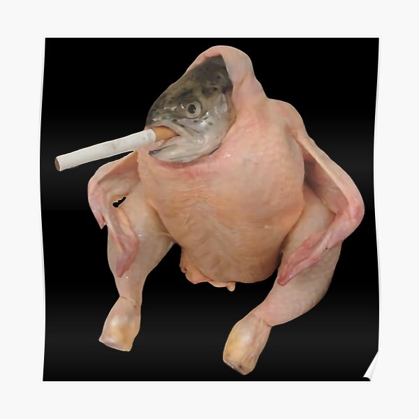 HQ Fish Face Chicken Smoking a Cigarette Meme Poster