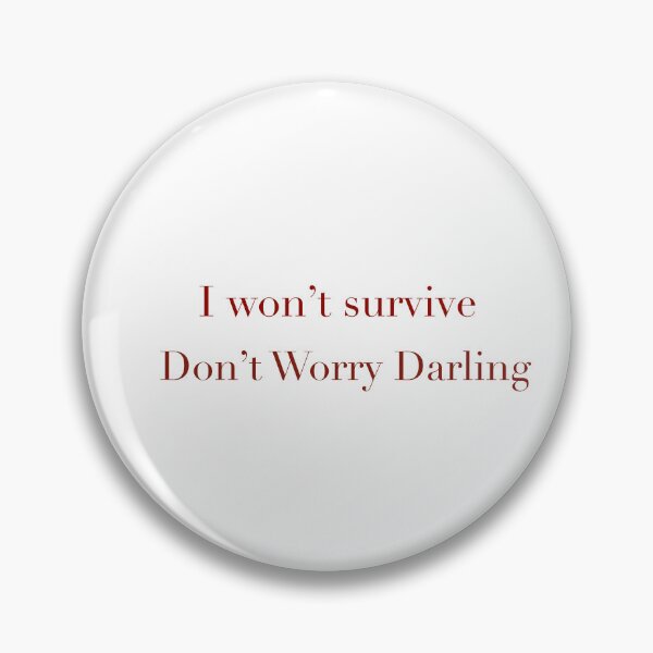 Item preview, I won’t survived don’t worry darling  designed and sold by vantasy11.