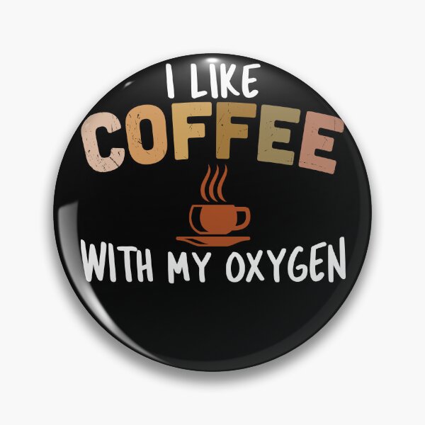 Item preview, I Like Coffee With My Oxygen designed and sold by EIMgraphic.