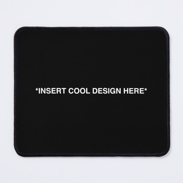 Item preview, "INSERT COOL DESIGN HERE" Funny quote designed and sold by nattdrws.