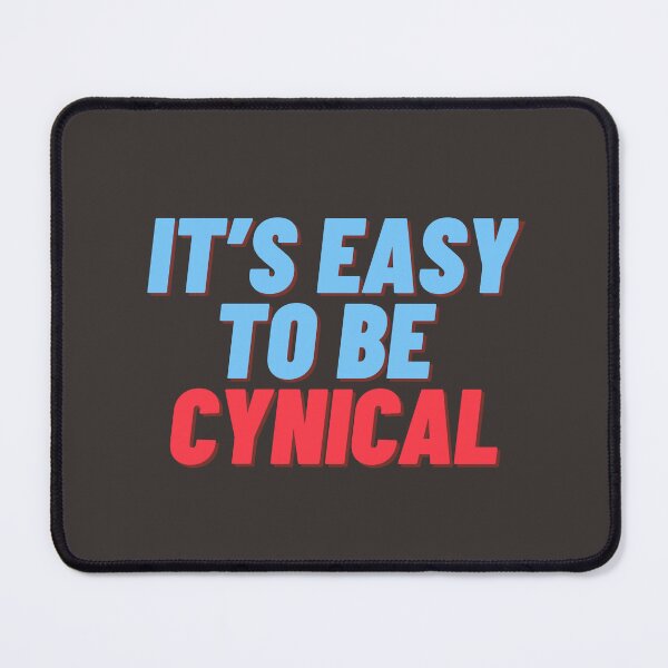 Item preview, Bold It's Easy It's Easy To Be Cynical designed and sold by Pink Ribbon.