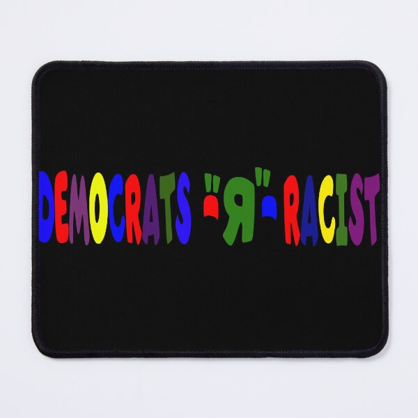 Item preview, DEMOCRATS "R" RACIST designed and sold by CRINGEWORTHY TEES.