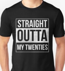 Straight Outta My Twenties Unisex T-Shirt