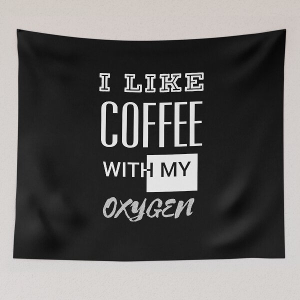 Item preview, I Like Coffee With My Oxygen designed and sold by ZubiyaArt.