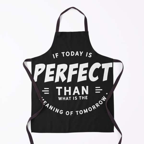 Item preview, If today is perfect than what is the meaning of tomorrow designed and sold by Best-Designers.