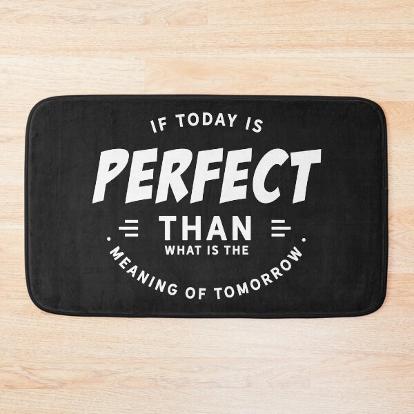Item preview, If today is perfect than what is the meaning of tomorrow designed and sold by Best-Designers.