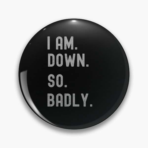 Item preview, I Am Down So Badly Graphic Shirt designed and sold by WilkDesign.