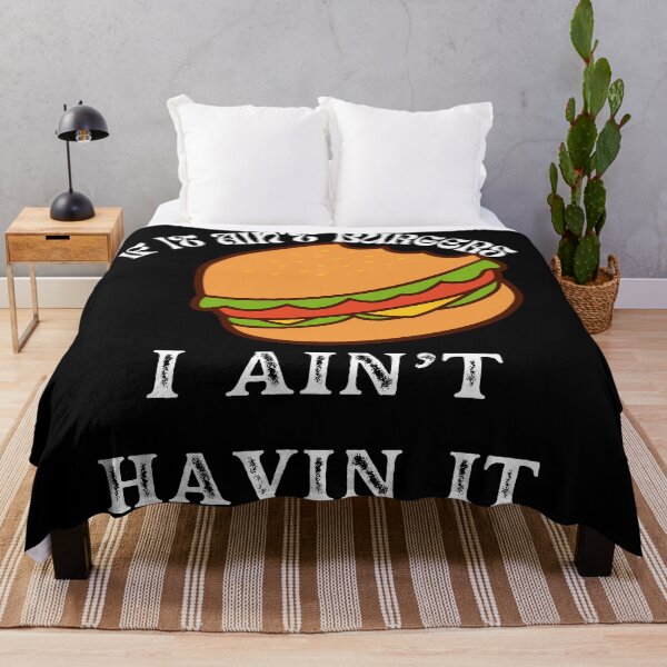 Item preview, If It Ain't Burgers I Ain't Having It, For The Love Of Burgers designed and sold by SolSel ⭐⭐⭐⭐⭐.