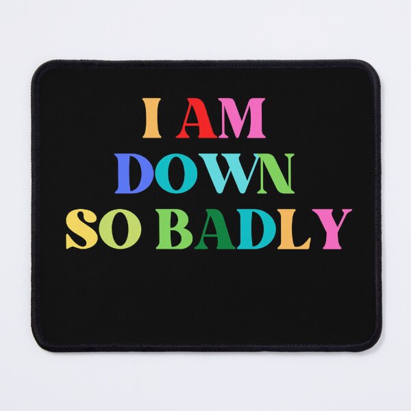 Item preview, I Am Down So Badly Graphic Shirt designed and sold by WilkDesign.