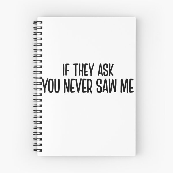 Item preview, IF THEY ASK ,YOU NEVER SAW ME ,OUTDOOR QUOTES designed and sold by CHOOSEYOURS SHOP.