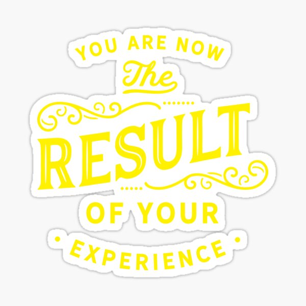 Item preview, You are now the result of your experience designed and sold by Best-Designers.