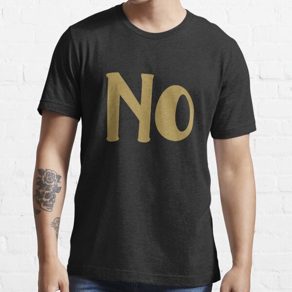 Hervat toezicht houden op Klik funny t-shirts, "No". " T-shirt for Sale by By-Moi | Redbubble | funny t- shirts - funny t-shirts - no t-shirts