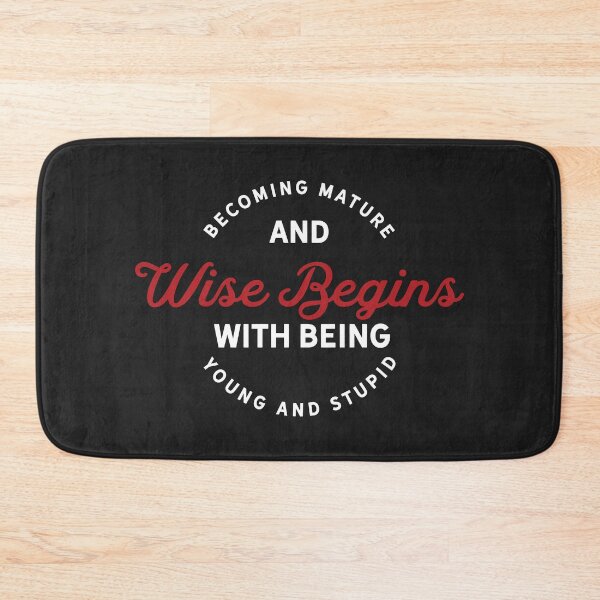 Item preview, Becoming mature and wise begins with being young and stupid designed and sold by Best-Designers.