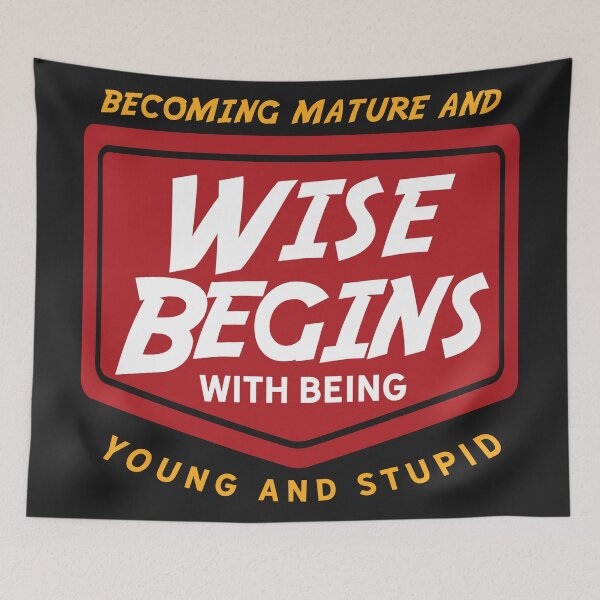 Item preview, Becoming mature and wise begins with being young and stupid designed and sold by Best-Designers.