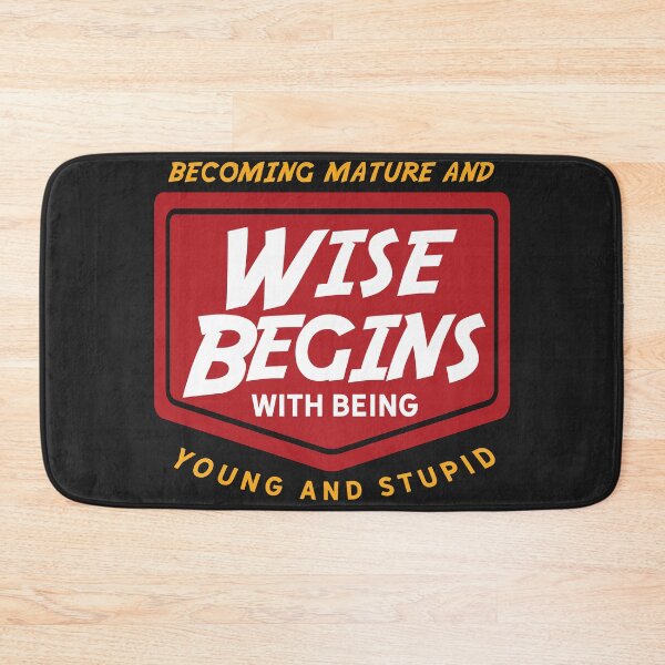 Item preview, Becoming mature and wise begins with being young and stupid designed and sold by Best-Designers.