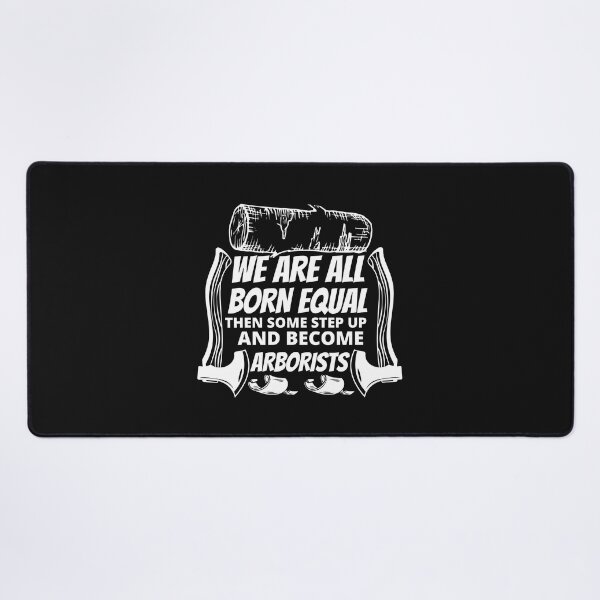 Item preview, We Are All Born Equal - Arborist Fun Graphic - Fun Arborist Gifts designed and sold by WoodWorkingInc.