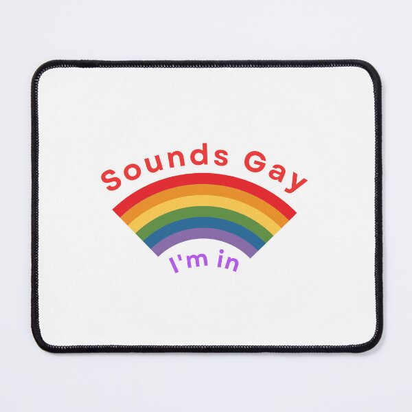 Item preview, SOUNDS GAY, I'M IN  designed and sold by RedFlowerful.