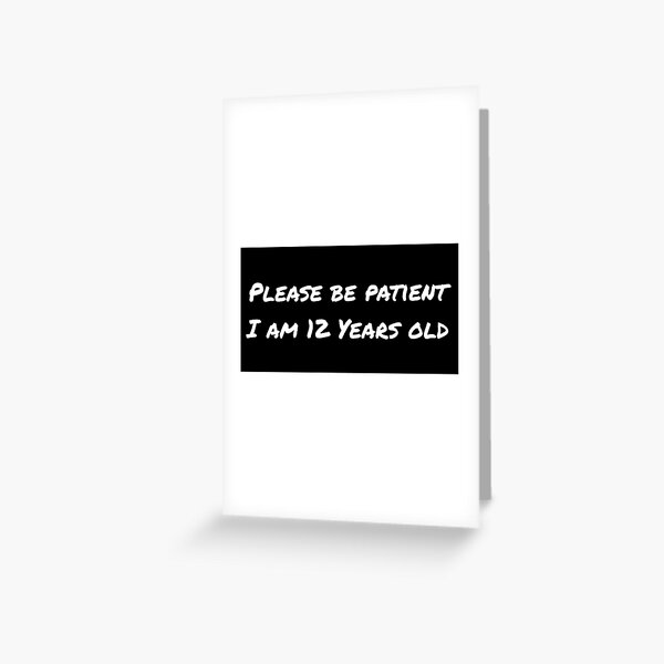 please-be-patient-i-am-12-years-old-car-funny-bumper-greeting-card