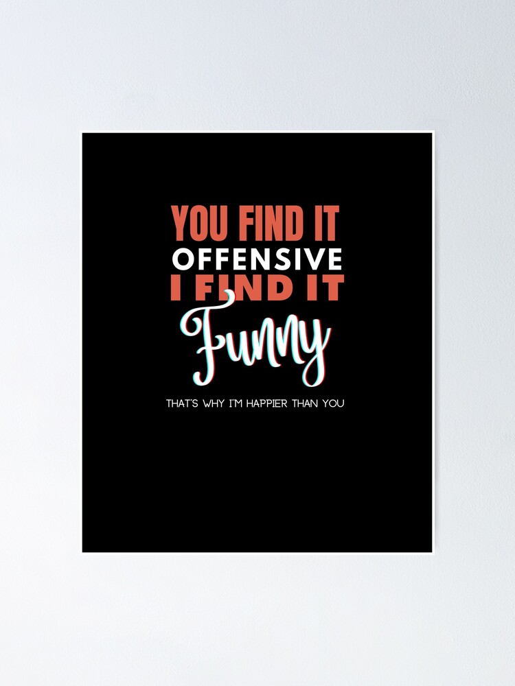 "You Find It Offensive I Find It Funny" Sarcastic Mug - 11 Oz White Ceramic Novelty Gift