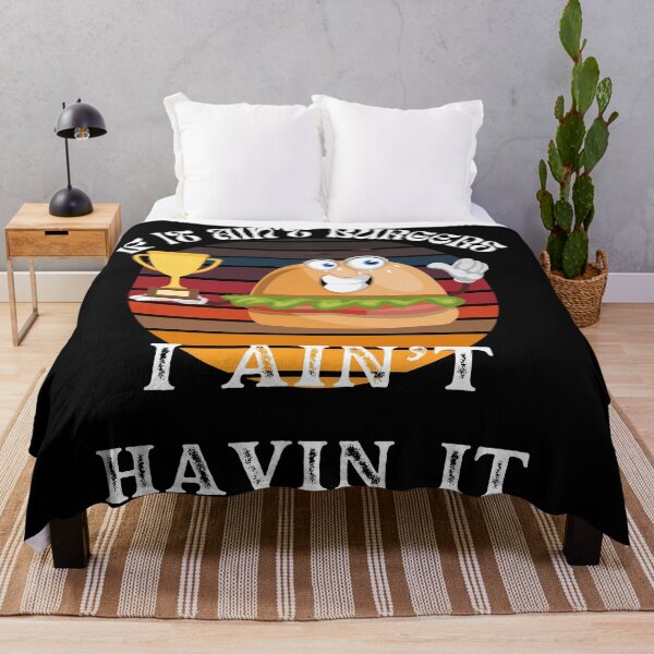 Item preview, If It Ain't Burgers I Ain't Having It, For The Love Of Burgers designed and sold by SolSel ⭐⭐⭐⭐⭐.