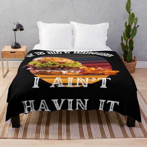 Item preview, If It Ain't Burgers I Ain't Having It, For The Love Of Burgers designed and sold by SolSel ⭐⭐⭐⭐⭐.