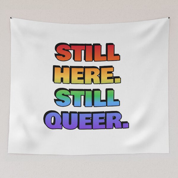 Item preview, STILL HERE STILL QUEER rainbow colors designed and sold by Inspirationmotivation.