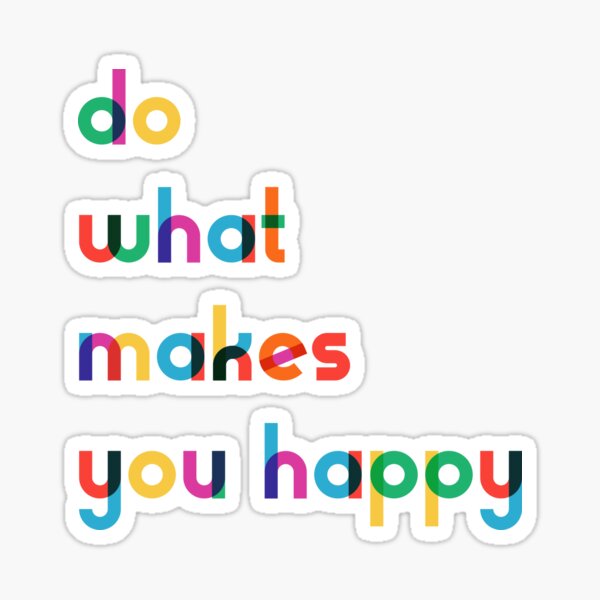 "Do what makes happy It is a motivational message" Sticker for Sale by