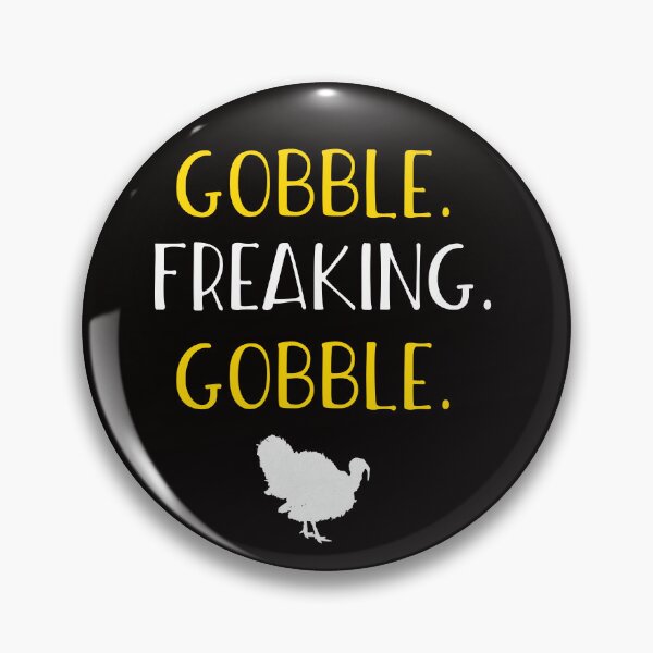 Artikelvorschau, Gobble Freaking Gobble Thanksgiving Funny Turkey entworfen und verkauft von MarvSeel.