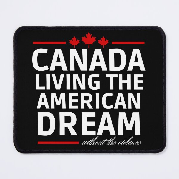 Item preview, Canada Day - Canada Living The American Dream Without The Violence - Friendly Neighbor designed and sold by Sonatablue.
