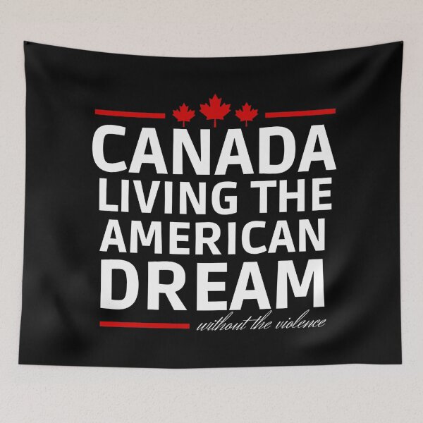 Item preview, Canada Day - Canada Living The American Dream Without The Violence - Friendly Neighbor designed and sold by Sonatablue.