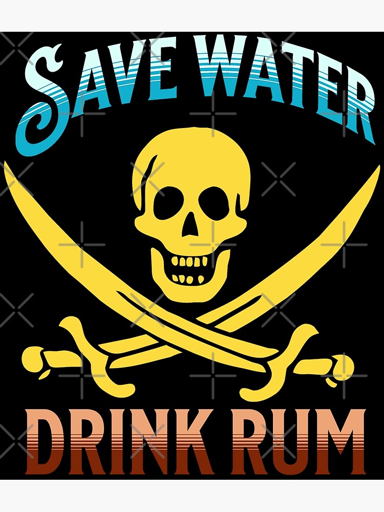 "Save Water Drink Rum" Poster for Sale by frigamribe88 Redbubble