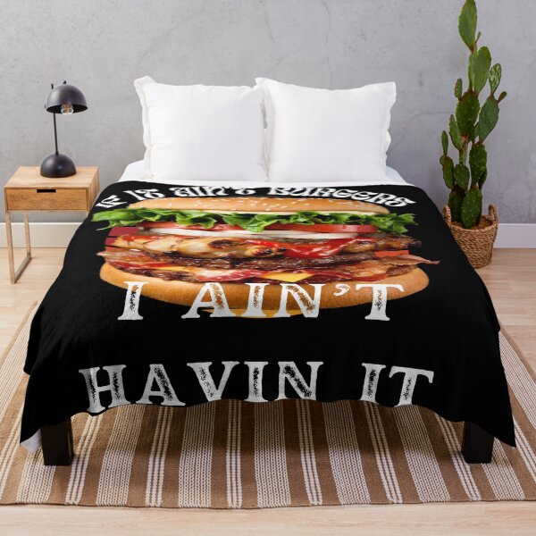 Item preview, If It Ain't Burgers I Ain't Having It, For The Love Of Burgers designed and sold by SolSel ⭐⭐⭐⭐⭐.