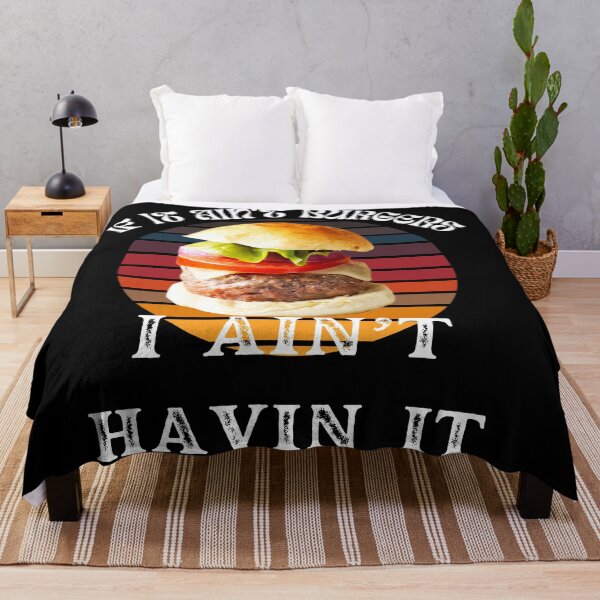 Item preview, If It Ain't Burgers I Ain't Having It, For The Love Of Burgers designed and sold by SolSel ⭐⭐⭐⭐⭐.