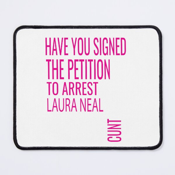 Item preview, have you signed the petition to arrest laura neal cunt designed and sold by ASSOUKI9.