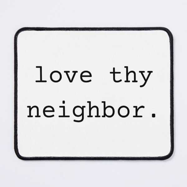 Item preview, love thy neighbor, period. designed and sold by myscoutshonor.