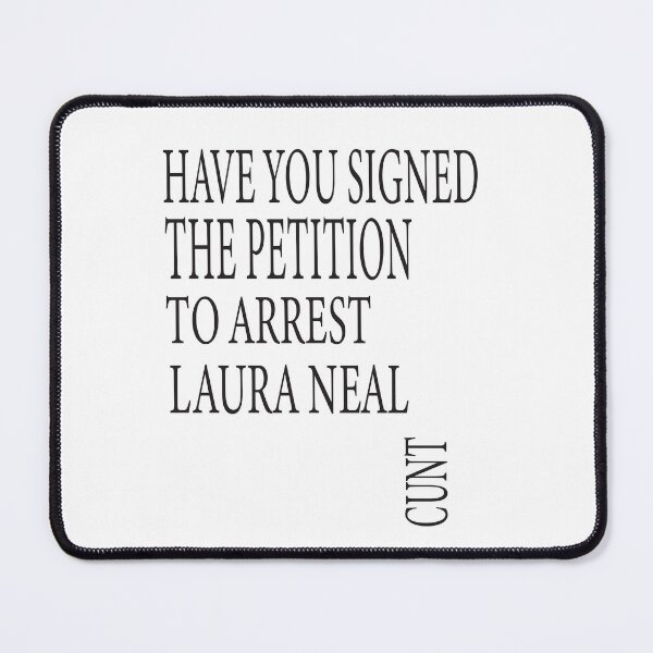 Item preview, have you signed the petition to arrest laura neal cunt designed and sold by ASSOUKI9.