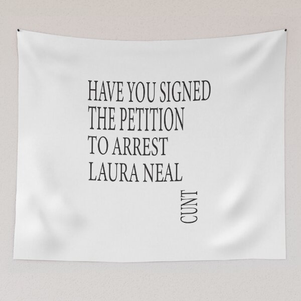 Item preview, have you signed the petition to arrest laura neal cunt designed and sold by ASSOUKI9.