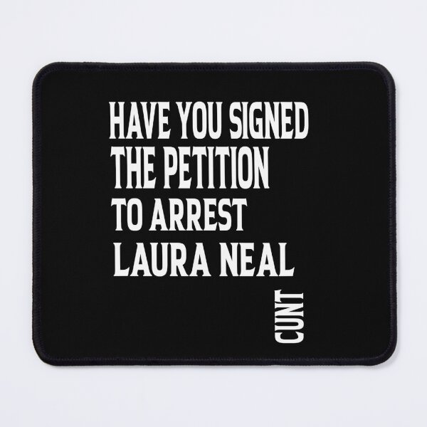 Item preview, have you signed the petition to arrest laura neal cunt designed and sold by ASSOUKI9.
