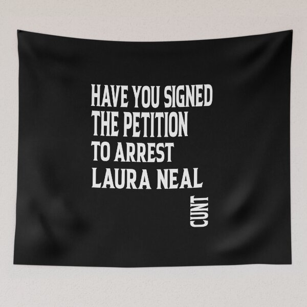 Item preview, have you signed the petition to arrest laura neal cunt designed and sold by ASSOUKI9.