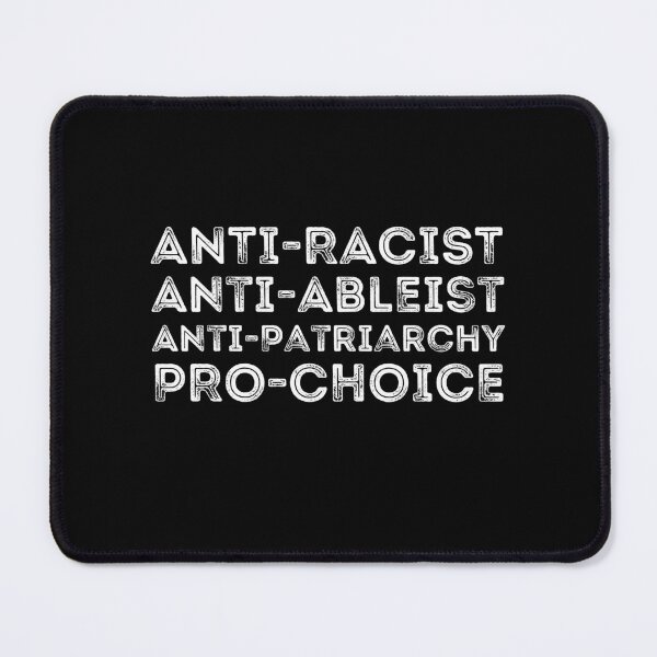 Item preview, anti-racist anti-ableist anti-patriarchy pro-choice designed and sold by christteenryan.