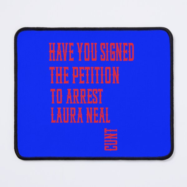 Item preview, have you signed the petition to arrest laura neal cunt designed and sold by ASSOUKI9.