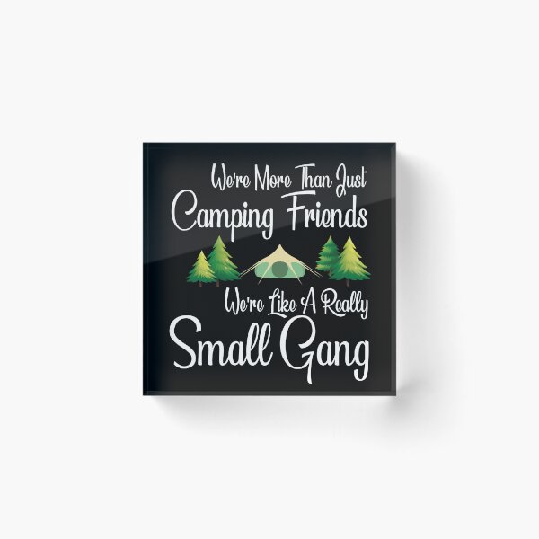 Item preview, We Are More Than Just Camping Friends ,we're like a really small designed and sold by CHOOSEYOURS SHOP.