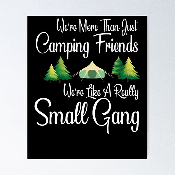 Item preview, We Are More Than Just Camping Friends ,we're like a really small designed and sold by CHOOSEYOURS SHOP.