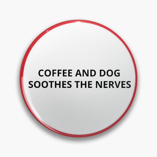 Item preview, Coffee And Dog Soothes The Nerves designed and sold by Andy1503.