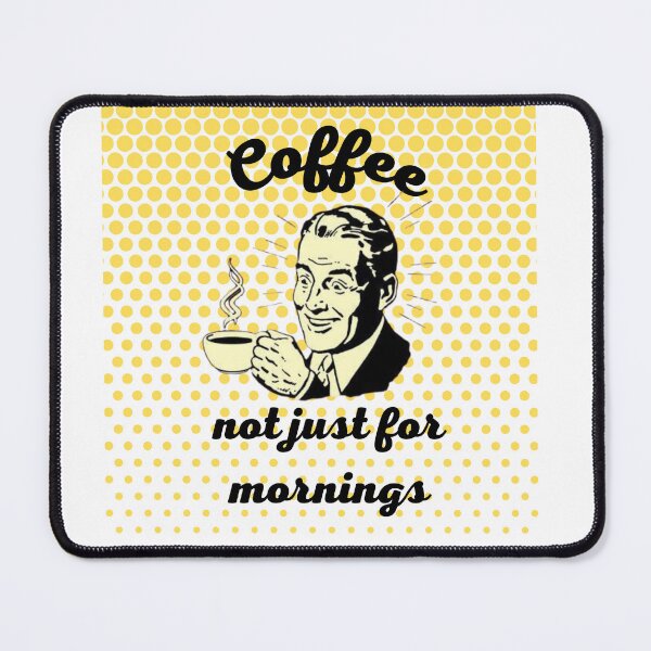 Item preview, Coffee, not just for mornings! designed and sold by E6Designs.