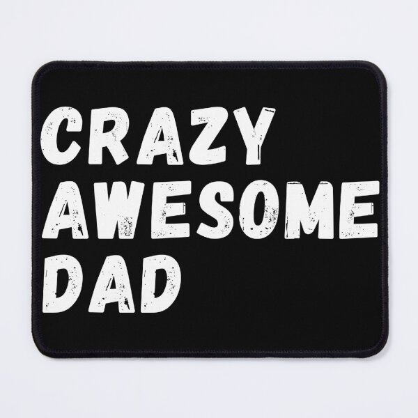 Item preview, Crazy Awesome Dad designed and sold by MojaveTradePost.