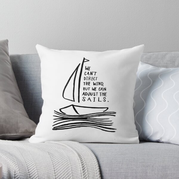 We can't direct the wind, but we can adjust the sails Throw Pillow