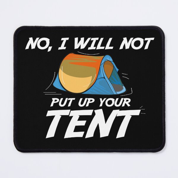 Item preview, no , i will not put up your tent , tent camper,funny hiking sayings designed and sold by CHOOSEYOURS SHOP.