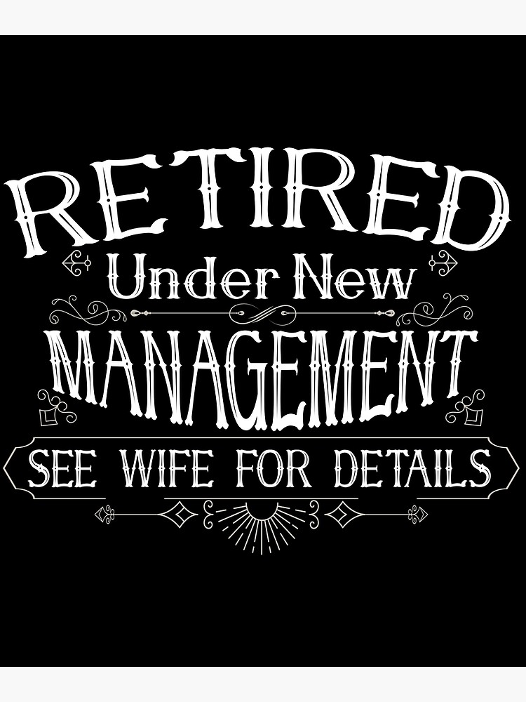 Retired Under New Management See Wife For Details Retirement Funny ...