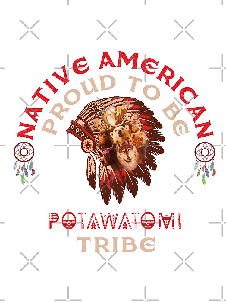 Proud To Be Potawatomi T Shirt - Native American Pride Tee Proud To Be Potawatomi T Shirt - Native American Pride Tee